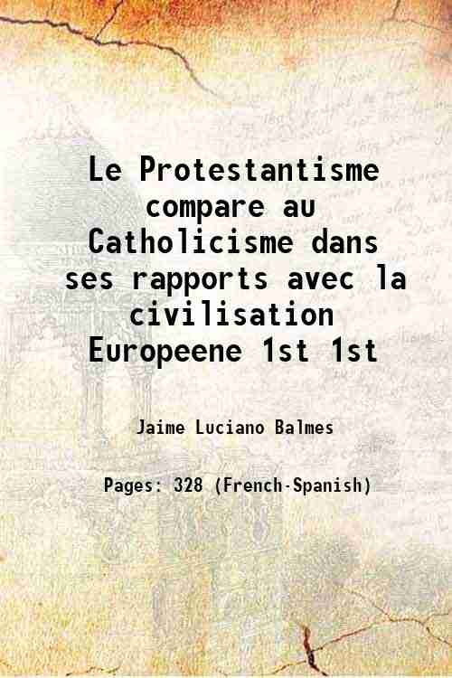 Le Protestantisme compare au Catholicisme dans ses rapports avec la …