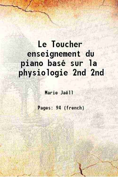 Le Toucher enseignement du piano basÈ sur la physiologie Volume …