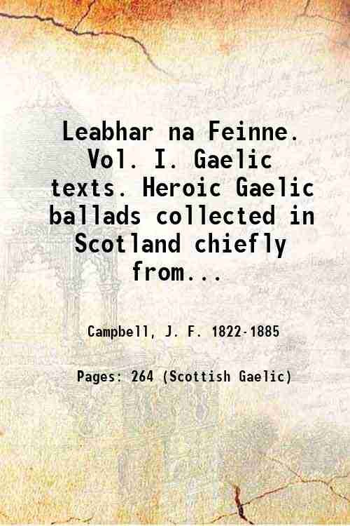 Leabhar na Feinne. Vol. I. Gaelic texts. Heroic Gaelic ballads …