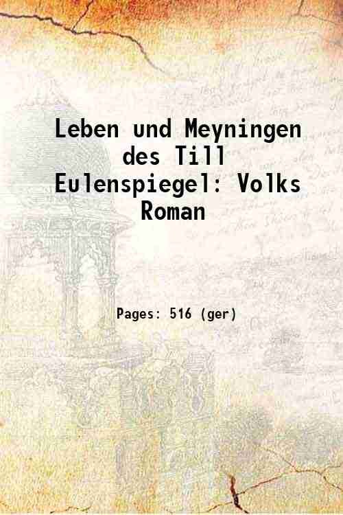 Leben und Meyningen des Till Eulenspiegel: Volks Roman Volume 1-2 …