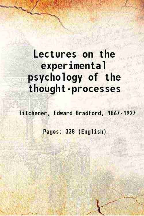 Lectures on the experimental psychology of the thought-processes 1909