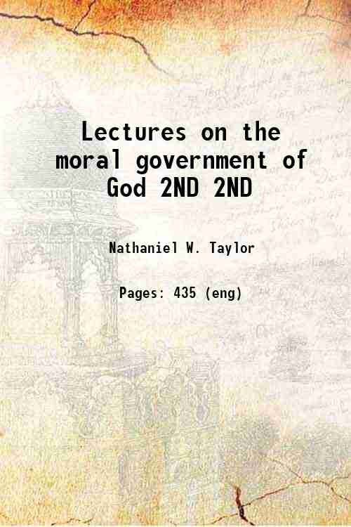 Lectures on the moral government of God Volume 2ND 1859