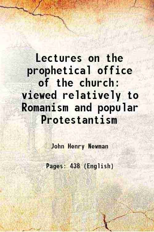 Lectures on the prophetical office of the church viewed relatively …