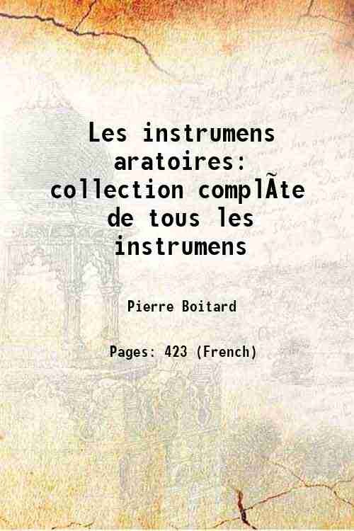 Les instrumens aratoires: collection compl√te de tous les instrumens 1833