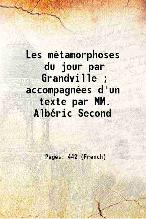 Les mÈtamorphoses du jour par Grandville ; accompagnÈes d'un texte …