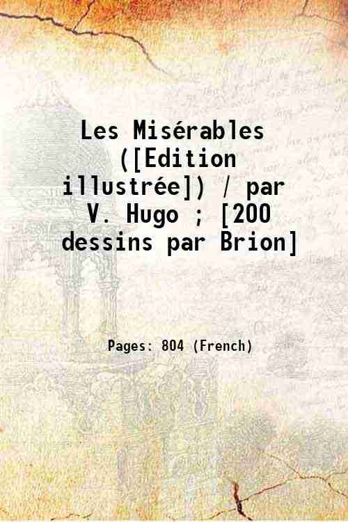 Les MisÈrables ([Edition illustrÈe]) / par V. Hugo ; [200 …