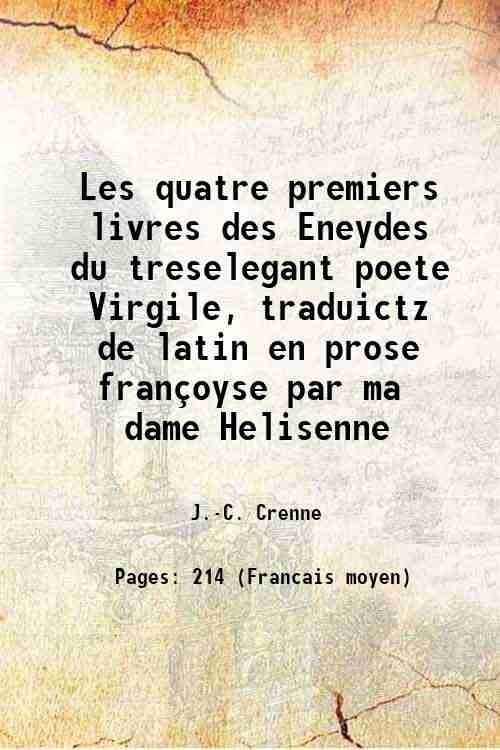 Les quatre premiers livres des Eneydes du treselegant poete Virgile, traduictz de latin en prose franÁoyse par ma dame Helisenne 1541