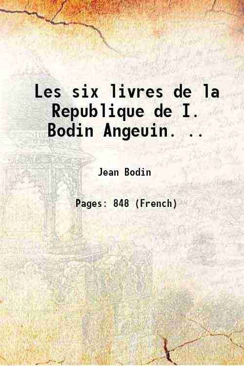 Les six livres de la Republique de I. Bodin Angeuin. …