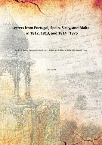 Letters from Portugal, Spain, Sicily, and Malta : in 1812, …
