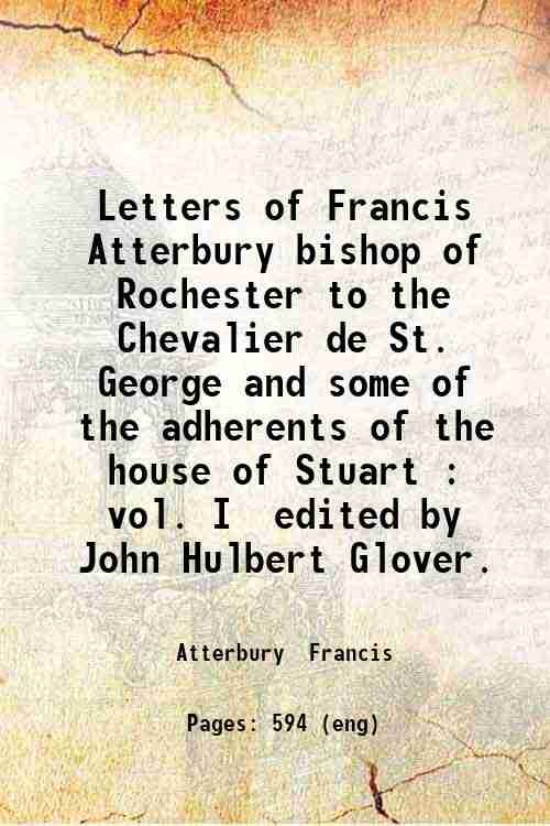 Letters of Francis Atterbury, bishop of Rochester to the Chevalier …