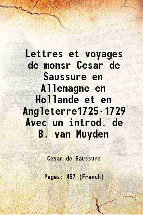 Lettres et voyages de monsr Cesar de Saussure en Allemagne …