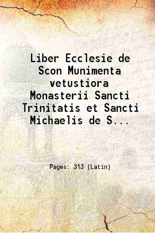 Liber Ecclesie de Scon Munimenta vetustiora Monasterii Sancti Trinitatis et …