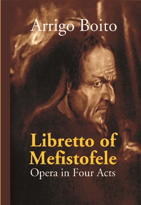 Libretto of Mefistofele: Opera in Four Acts