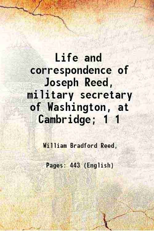 Life and correspondence of Joseph Reed, military secretary of Washington, …