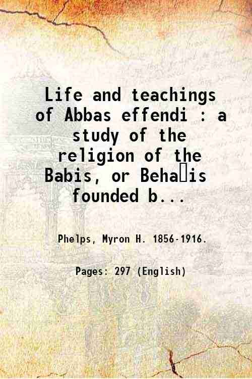 Life and teachings of Abbas effendi : a study of … | Immagine principale