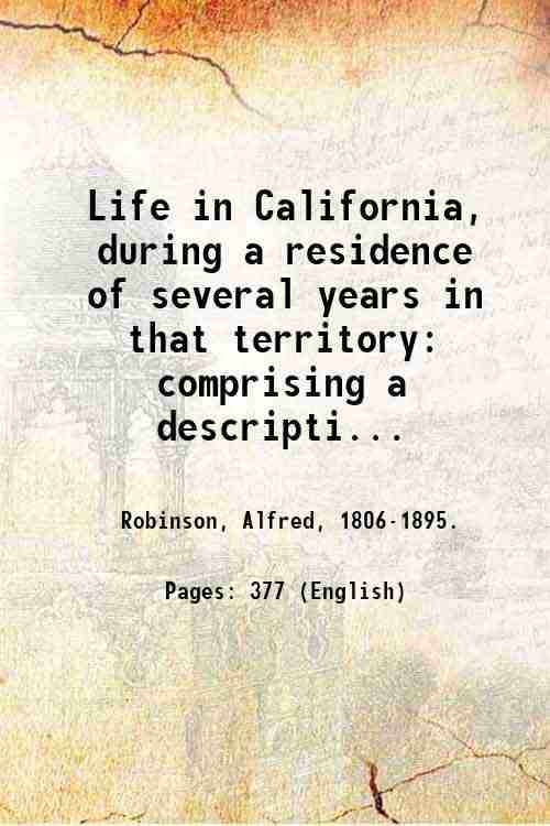 Life in California, during a residence of several years in …