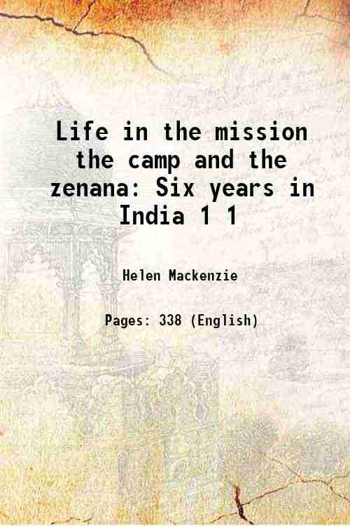 Life in the mission the camp and the zenana Six years in India Volume 1 1853