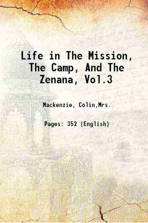 Life in The Mission, The Camp, And The Zenana, Vol.3 Volume 3 1853