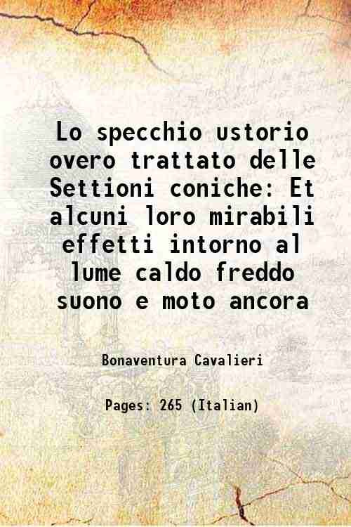 Lo specchio ustorio overo trattato delle Settioni coniche Et alcuni …