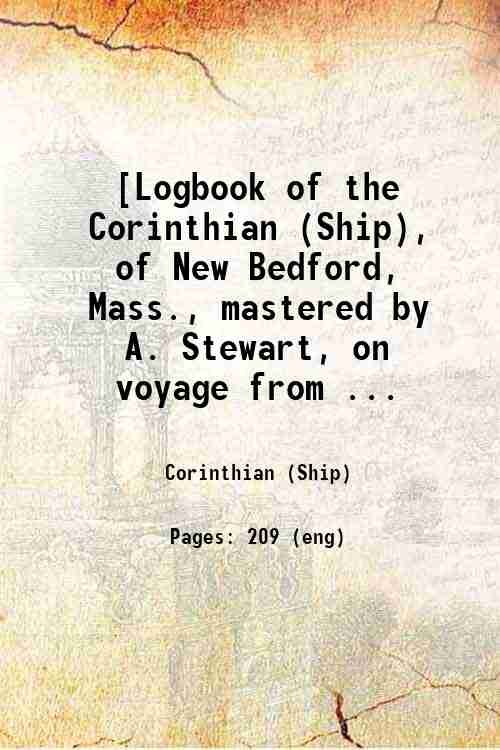 [Logbook of the Corinthian (Ship), of New Bedford, Mass., mastered …