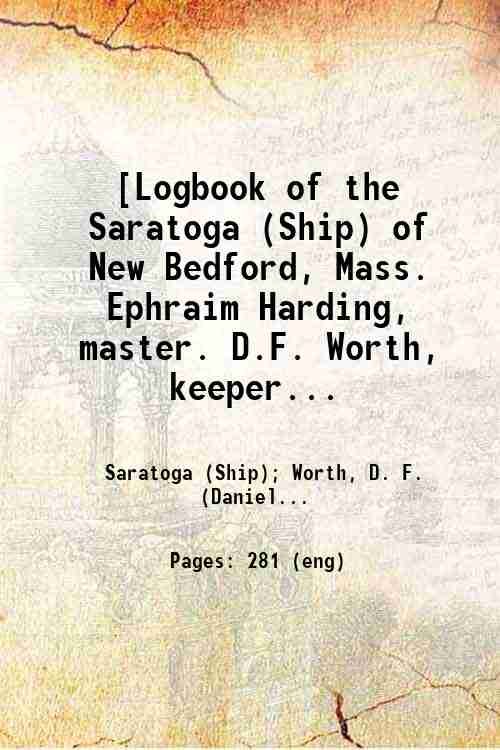 [Logbook of the Saratoga (Ship) of New Bedford, Mass. Ephraim …