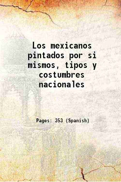 Los mexicanos pintados por si mismos, tipos y costumbres nacionales …