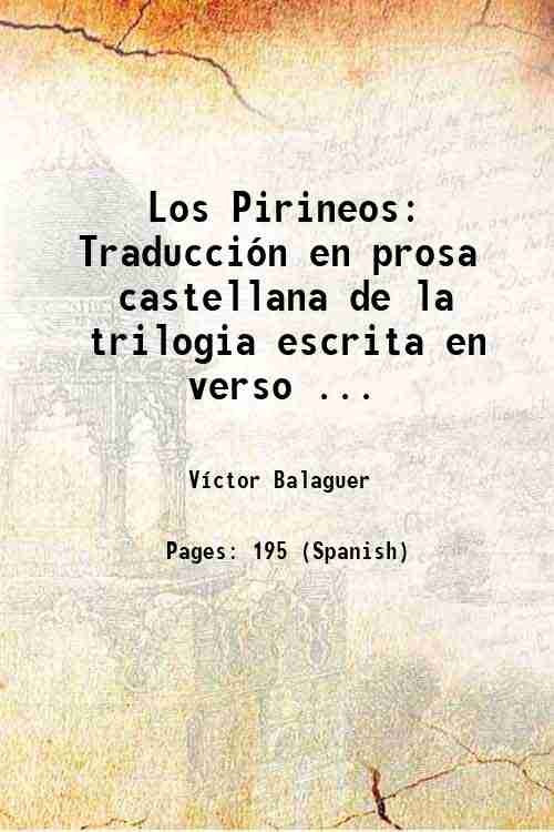 Los Pirineos: TraducciÛn en prosa castellana de la trilogia escrita …