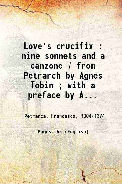 Love's crucifix : nine sonnets and a canzone / from …
