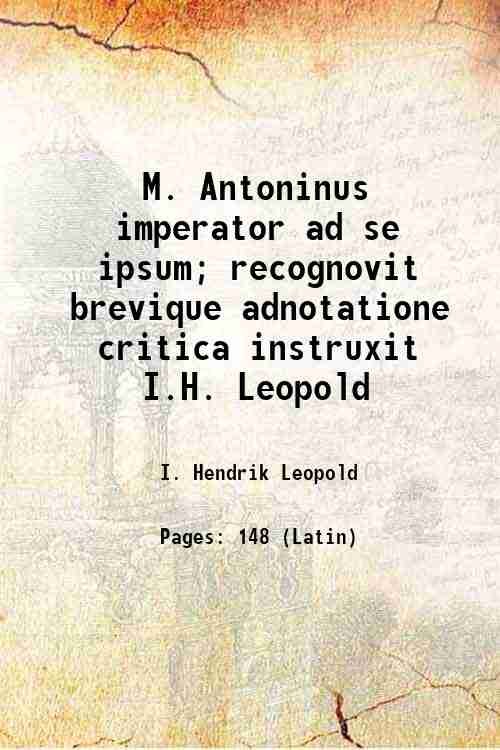 M. Antoninus imperator ad se ipsum; recognovit brevique adnotatione critica …