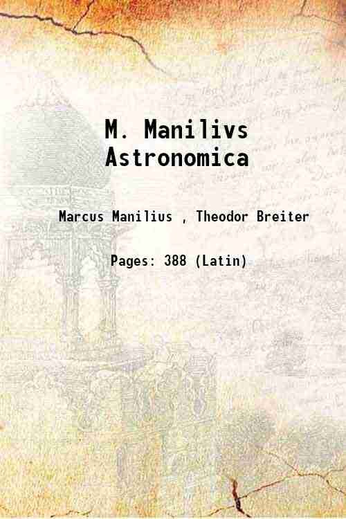 M. Manilivs Astronomica Volume 1-2 1908