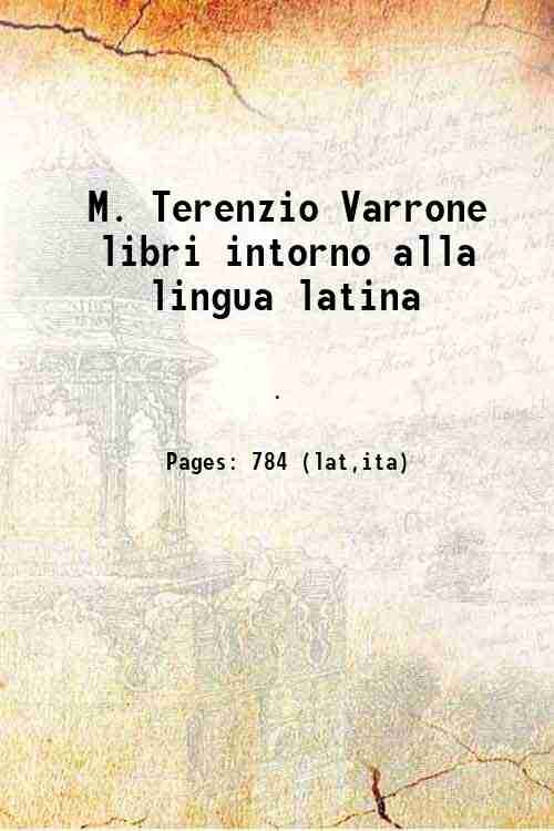 M. Terenzio Varrone libri intorno alla lingua latina 1874