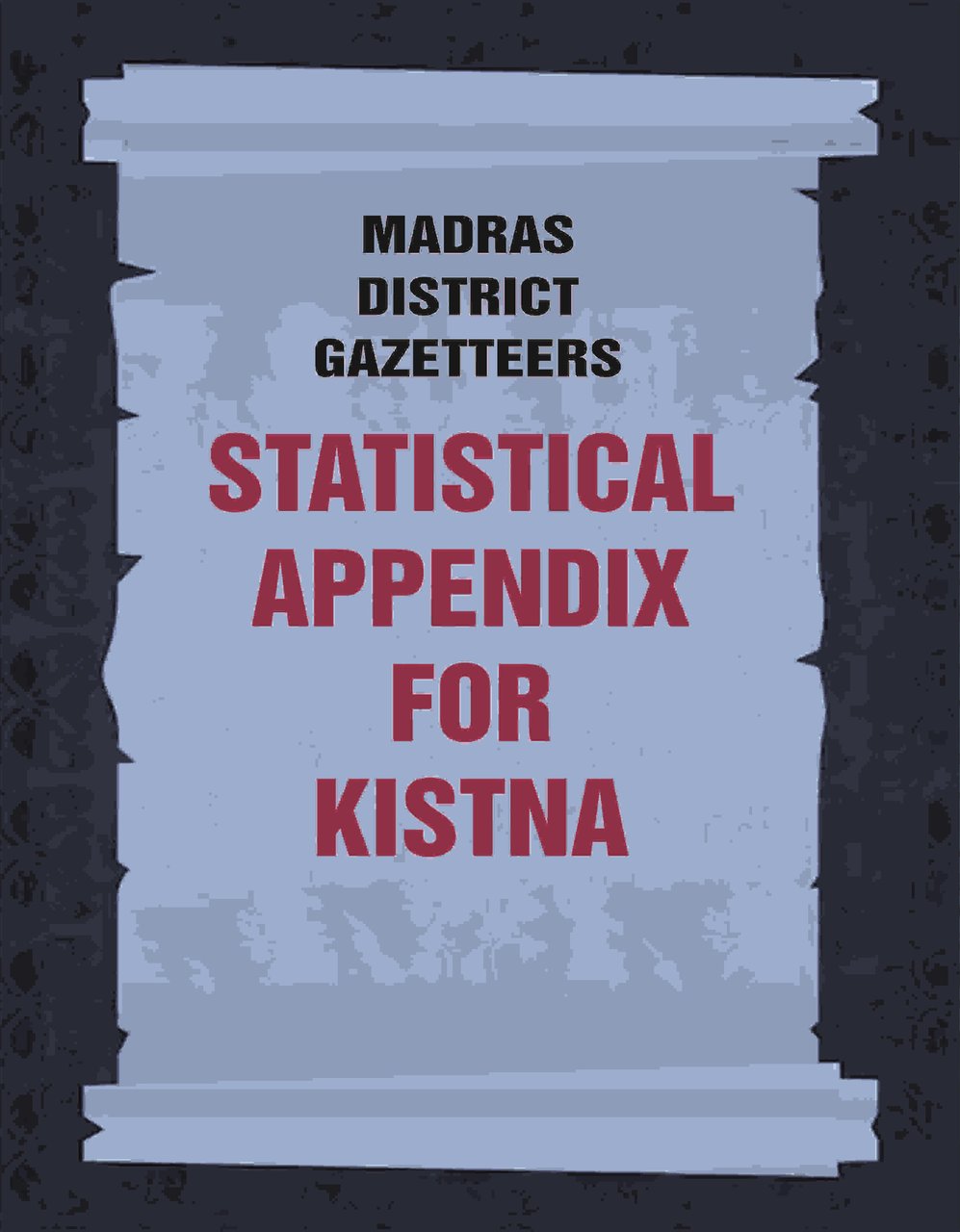 Madras District Gazetteers: Statistical Appendix For Kistna Volume 9th [Hardcover] | Immagine principale
