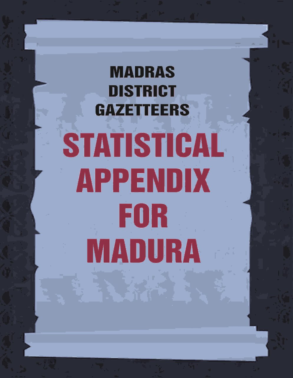 Madras District Gazetteers: Statistical Appendix For Madura Volume 12th | Immagine principale