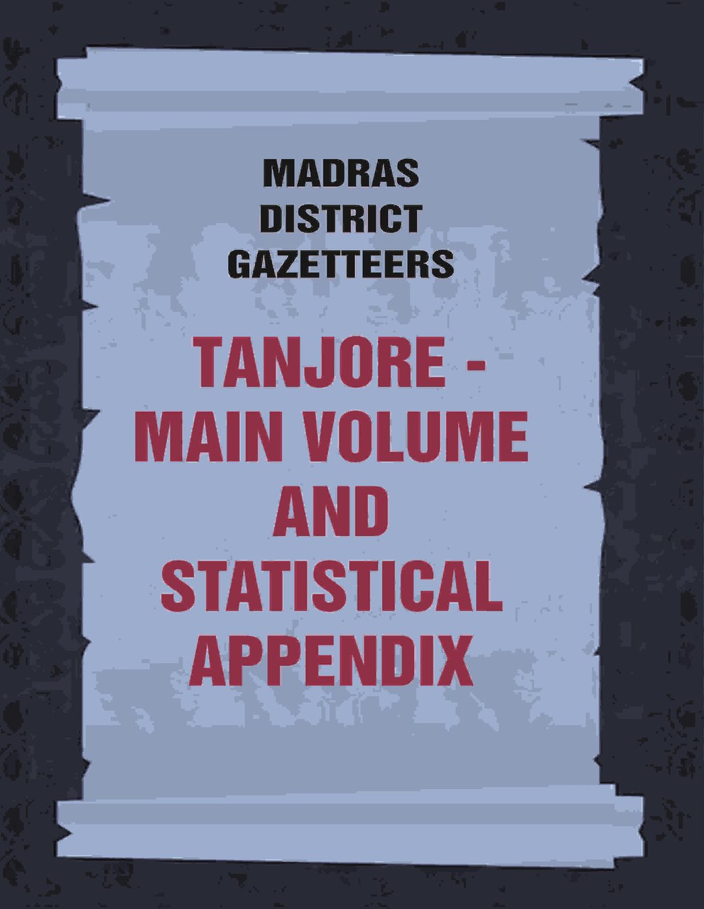 Madras District Gazetteers: Tanjore: Main Volume and Statistical Appendix Volume … | Immagine principale