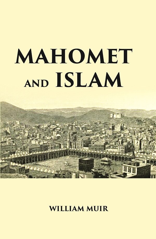 MAHOMET AND ISLAM: A SKETCH OF THE PROPHET’S LIFE FROM … | Immagine principale