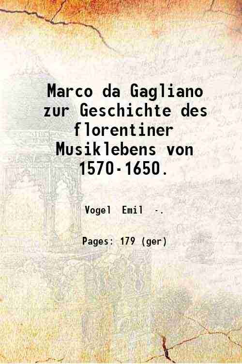 Marco da Gagliano zur Geschichte des florentiner Musiklebens von 1570-1650. …