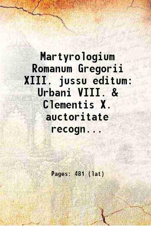 Martyrologium Romanum Gregorii XIII. jussu editum Urbani VIII. & Clementis …
