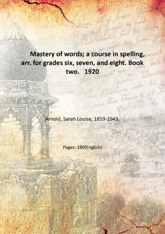 Mastery of words; a course in spelling, arr. for grades …