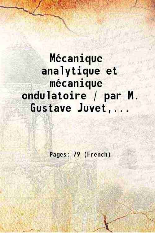 MÈcanique analytique et mÈcanique ondulatoire / par M. Gustave Juvet,. … | Immagine principale