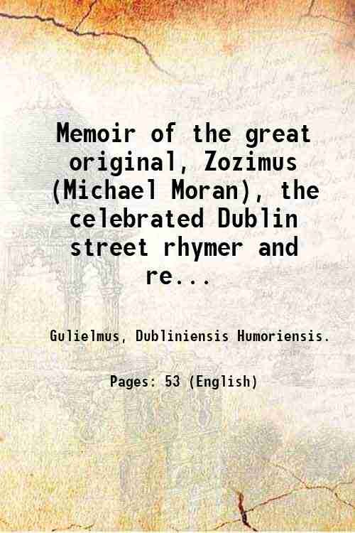 Memoir of the great original, Zozimus (Michael Moran), the celebrated …