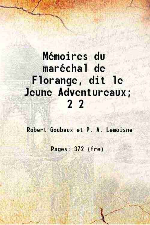 MÈmoires du marÈchal de Florange, dit le Jeune Adventureaux; Volume …
