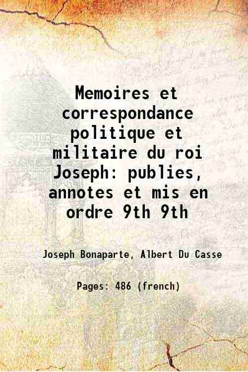 Memoires et correspondance politique et militaire du roi Joseph publies, …