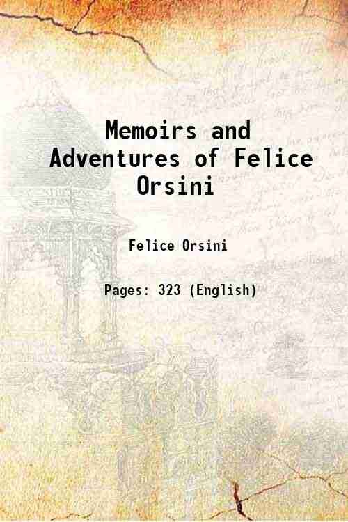 Memoirs and Adventures of Felice Orsini 1857