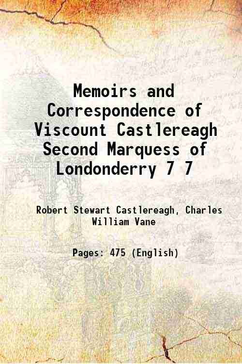 Memoirs and Correspondence of Viscount Castlereagh Second Marquess of Londonderry …