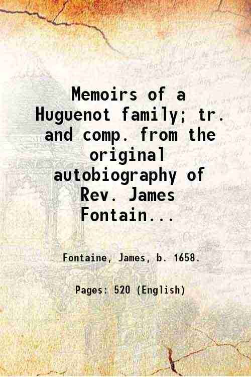 Memoirs of a Huguenot family; tr. and comp. from the …