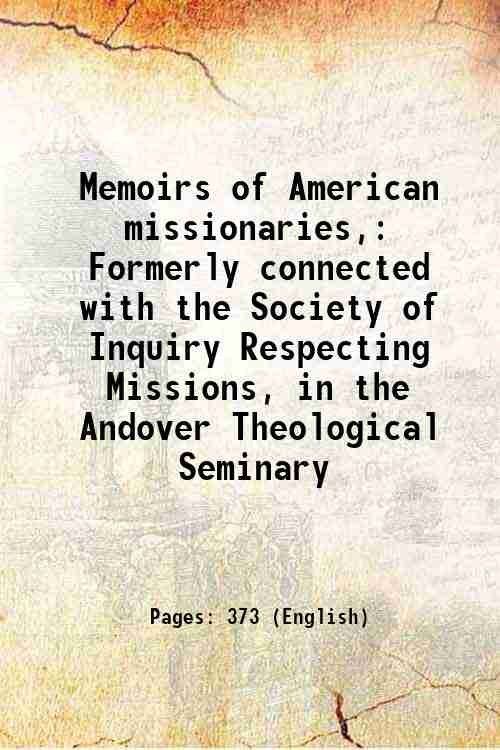 Memoirs of American missionaries, Formerly connected with the Society of …
