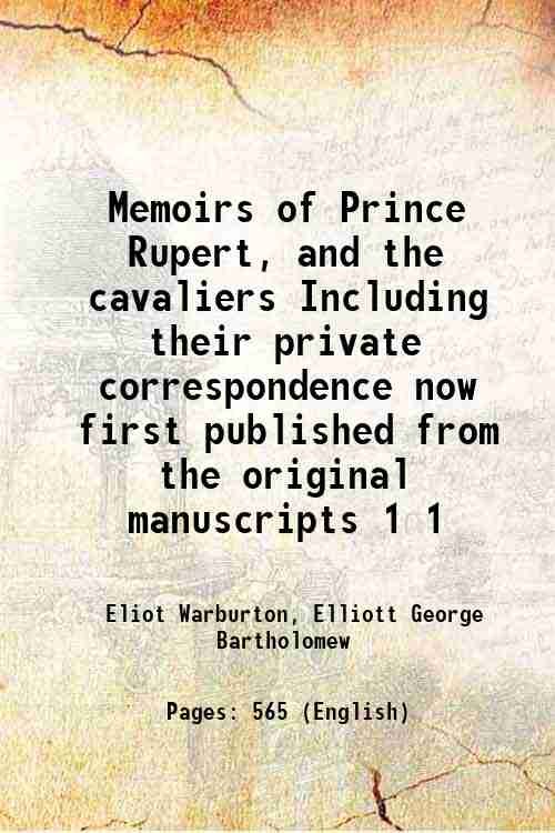 Memoirs of Prince Rupert, and the cavaliers Including their private …