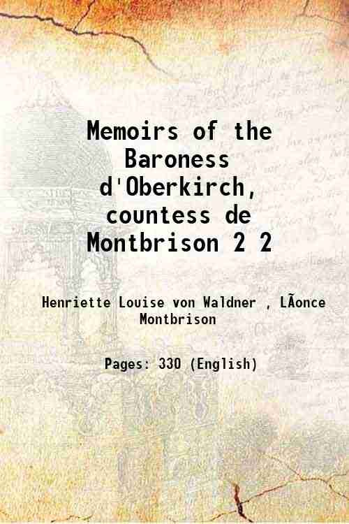 Memoirs of the Baroness d'Oberkirch, countess de Montbrison Volume 2 …