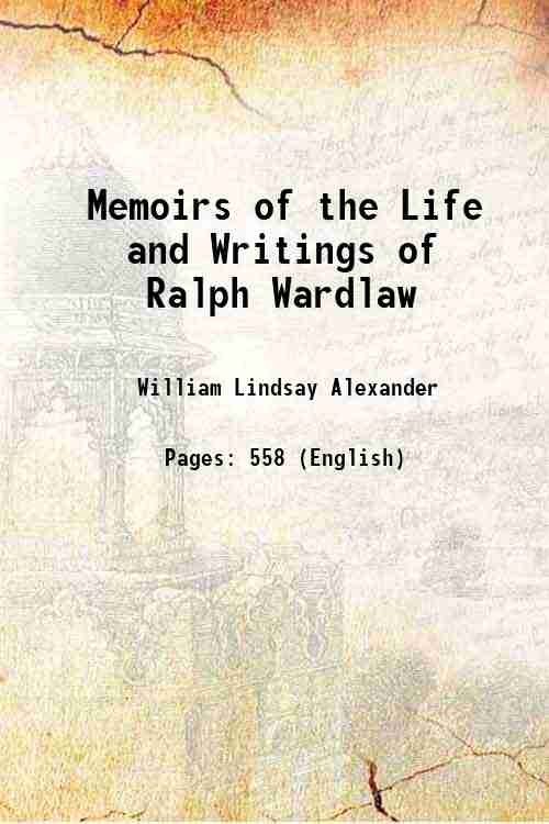 Memoirs of the Life and Writings of Ralph Wardlaw 1856