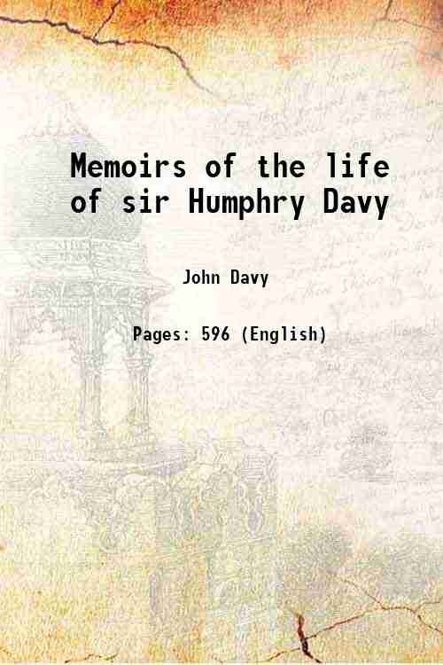Memoirs of the life of sir Humphry Davy 1836
